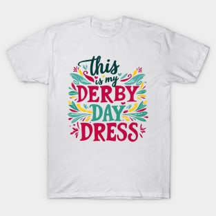 Derby Day Ready This is My Derby Day Dress May 4,2024 T-Shirt